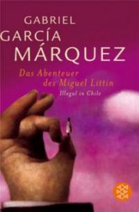 Die Abenteuer des Miguel Littin - Gabriel Garcia Márquez