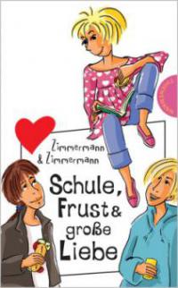 Schule, Frust & große Liebe, Neuausgabe - Irene Zimmermann, Hans-Günther Zimmermann