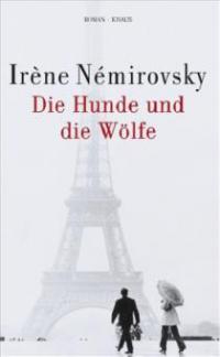 Die Hunde und die Wölfe - Irène Némirovsky