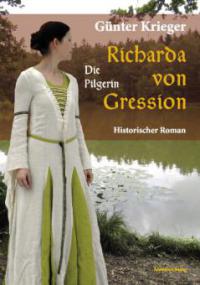 Richarda von Gression 3: Die Pilgerin - Günter Krieger