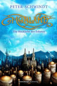 Morland 1: Die Rückkehr der Eskatay - Peter Schwindt