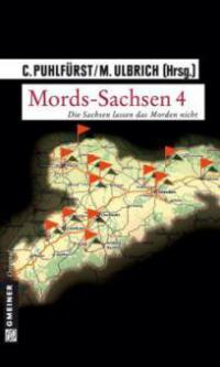 Mords-Sachsen. Bd.4 - Beate Baum, Sylvia Eggert, Ralf Alex Fichtner, Jan Flieger, Henner Kotte, Steffen Mohr