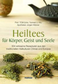 Heiltees für Körper, Geist und Seele - Li Wu, Jürgen Klitzner