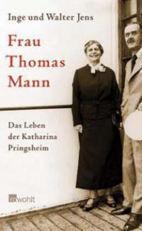 Frau Thomas Mann - Inge Jens, Walter Jens