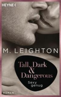 Tall, Dark & Dangerous - Sexy genug - M. Leighton