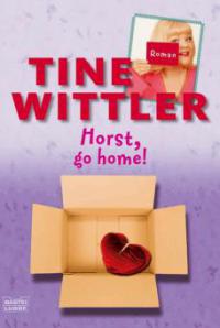 Horst go home! - Tine Wittler