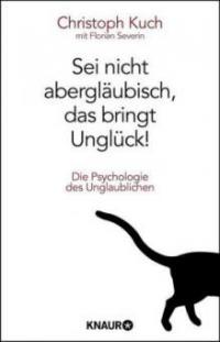 Sei nicht abergläubisch, das bringt Unglück! - Christoph Kuch