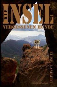 Die Insel der vergessenen Hunde - Elise Lambert