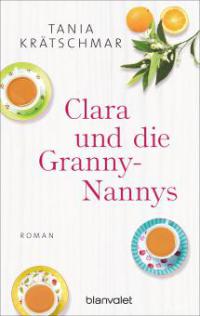 Clara und die Granny-Nannys - Tania Krätschmar