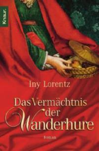 Das Vermächtnis der Wanderhure - Iny Lorentz
