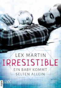 Irresistible - Ein Baby kommt selten allein - Lex Martin