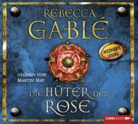 Die Hüter der Rose, 10 Audio-CDs - Rebecca Gablé