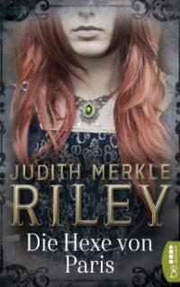 Die Hexe von Paris - Judith Merkle Riley