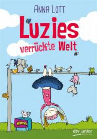 Luzies verrückte Welt - Anna Lott