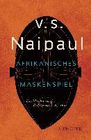Afrikanisches Maskenspiel - V. S. Naipaul