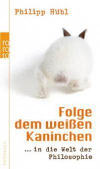 Folge dem weißen Kaninchen - Philipp Hübl