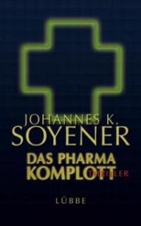 Das Pharma-Komplott - Johannes K. Soyener