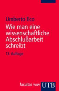 Wie man eine wissenschaftliche Abschlußarbeit schreibt - Umberto Eco