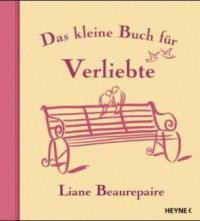Das kleine Buch für Verliebte - Liane Beaurepaire