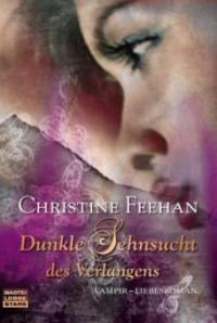 Dunkle Sehnsucht des Verlangens - Christine Feehan