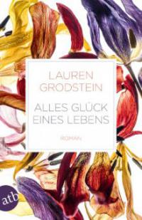 Alles Glück eines Lebens - Lauren Grodstein