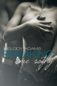 Breaking me softly - Melody Adams