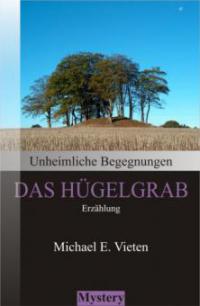 Unheimliche Begegnungen - Das Hügelgrab - Michael E. Vieten