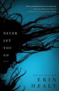Never Let You Go - Erin Healy