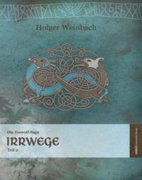 Die Eiswolf-Saga / Die Eiswolf-Saga. Teil 2: Irrwege - Holger Weinbach