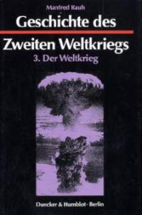 Geschichte des Zweiten Weltkriegs 3 - Manfred Rauh