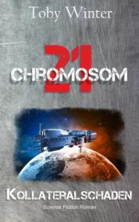 Chromosom 21- Kollateralschaden - Toby Winter