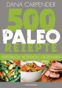 500 Paleo-Rezepte - Dana Carpender