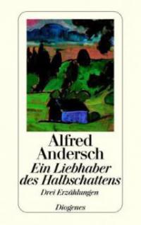Ein Liebhaber des Halbschattens - Alfred Andersch