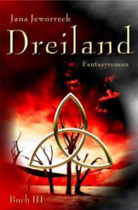 Dreiland III: Drittes Buch der Trilogie - Jana Jeworreck