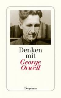 Denken mit George Orwell - George Orwell