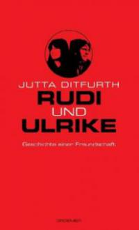 Rudi und Ulrike - Jutta Ditfurth
