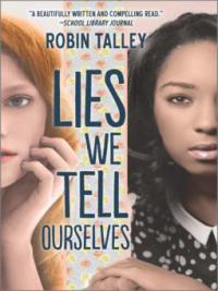 Lies We Tell Ourselves - Robin Talley