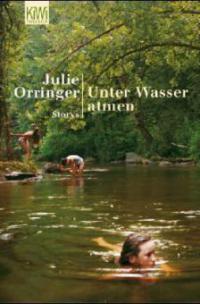 Unter Wasser atmen - Julie Orringer
