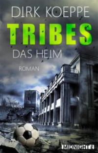 Tribes 1 - Das Heim - Dirk Koeppe