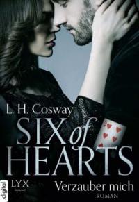 Six of Hearts - Verzauber mich - L. H. Cosway