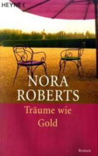 Träume wie Gold - Nora Roberts