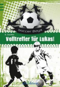 Die Soccer Boyz - Volltreffer für Lukas! - Barbara Zoschke