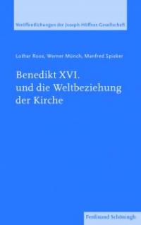 Benedikt XVI. und die Weltbeziehung der Kirche - Manfred Spieker, Werner Münch, Lothar Roos