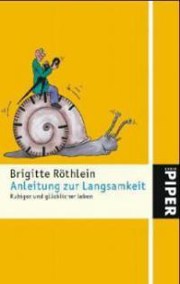 Anleitung zur Langsamkeit - Brigitte Röthlein