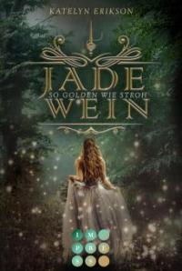 Jadewein 1: So golden wie Stroh - Katelyn Erikson