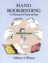 Hand Bookbinding - Aldren A. Watson