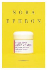 I Feel Bad About My Neck. Der Hals lügt nie, englische Ausgabe - Nora Ephron