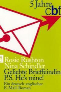 Geliebte Brieffeindin; P.S. He's mine! - Rosie Rushton, Nina Schindler
