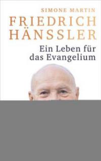Friedrich Hänssler - Ein Leben für das Evangelium - Simone Martin
