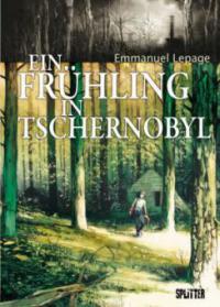 Ein Frühling in Tschernobyl - Emmanuel Lepage
